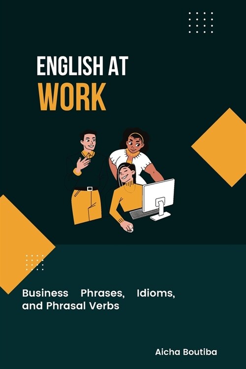 [POD] English At Work: Business Phrases, Idioms, and Phrasal Verbs (Paperback)