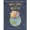 Welcome to the World : By the author of The Gruffalo and the illustrator of We're Going on a Bear Hunt (Paperback)