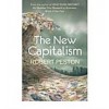 The New Capitalism : How and Why the Economic World Has Changed Forever - and How it Affects Us All (Hardcover)