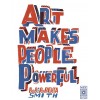 ART MAKES PEOPLE POWERFUL (Paperback)