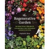 The Regenerative Garden: 80 Practical Projects for Creating a Self-Sustaining Garden Ecosystem (Paperback)