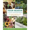 Four-Season Food Gardening: How to Grow Vegetables, Fruits, and Herbs Year-Round (Paperback)