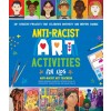 Anti-Racist Art Activities for Kids: 30+ Creative Projects That Celebrate Diversity and Inspire Change (Paperback)