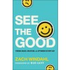 See the Good: Finding Grace, Gratitude, and Optimism in Every Day (Paperback)