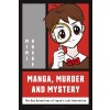 Manga, Murder and Mystery: The Boy Detectives of Japan's Lost Generation (Hardcover)