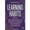 Learning Habits: Drive a Learning Culture to Improve Employee and Business Performance (Paperback)