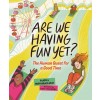 Are We Having Fun Yet?: The Human Quest for a Good Time (Hardcover)