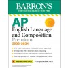 AP English Language and Composition Premium, 2023-2024: Comprehensive Review with 8 Practice Tests + an Online Timed Test Option (Paperback, 11)