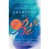 Learning to Be: Finding Your Center After the Bottom Falls Out (Paperback)