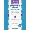 What to Expect Pregnancy Journal and Organizer: The All-In-One Pregnancy Diary (Paperback, 2, Revised)