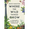 Where the Wild Things Grow: A Forager's Guide to the Landscape (Paperback)