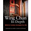 Wing Chun In-Depth: Skills for Combat, Strategies for Life (Paperback)