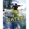 Wild Water: Canoeing and Kayaking