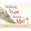 Nothing Wee about Me!: A Magical Adventure