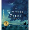 Witness Trees: Historic Moments and the Trees Who Watched Them Happen: Includes a Map to Over 20 Trees You Can Visit Today (Hardcover)