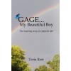 Gage... My Beautiful Boy: The inspiring story of a fight for life!