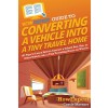 [POD] HowExpert Guide to Converting a Vehicle into a Tiny Travel Home: 101 Tips to Learn How to Convert a School Bus, Van, or Other Vehicle into a Tiny Trav (Paperback)