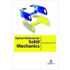 Optical Methods for Solid Mechanics