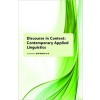 Discourse in Context: Contemporary Applied Linguistics