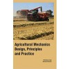 Agricultural Mechanics : Design, Principles And Practice