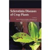 Sclerotinia Diseases of Crop Plants