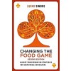 Changing the Food Game (2e) : Market Transformation Strategies for Sustainable Agriculture (Hardcover, 2 ed)