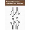 Practical Electronics : Components And Techniques