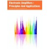 Electronic Amplifiers : Principles And Applications 