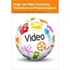 Image and Video Processing: Theoretical and Practical Aspects