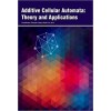 Additive Cellular Automata: Theory and Applications