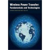 Wireless Power Transfer: Fundamentals and Technologies