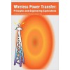 Wireless Power Transfer: Principles and Engineering Explorations