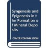 Syngenesis and Epigenesis in the Formation of Mineral Deposits