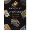 Unearthing the Underworld: A Natural History of Rocks (Hardcover)