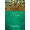 Ethnographies of Power: A Political Anthropology of Energy (Paperback)