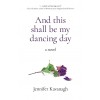 And this shall be my dancing day - a novel (Paperback)