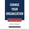 Change Your Organization (Paperback)