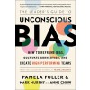 The Leader's Guide to Unconscious Bias: How to Reframe Bias, Cultivate Connection, and Create High-Performing Teams (Paperback)