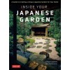 Inside Your Japanese Garden: A Guide to Creating a Unique Japanese Garden for Your Home (Hardcover)