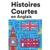 [POD] Histoires Courtes en Anglais: Apprendre l'D'anglais facilement en lisant des histoires courtes (Paperback)