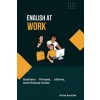 [POD] English At Work: Business Phrases, Idioms, and Phrasal Verbs (Paperback)