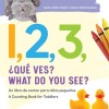 [POD] 1, 2, 3, What Do You See? English - Spanish Bilingual: A Counting Book for Toddlers (Paperback)